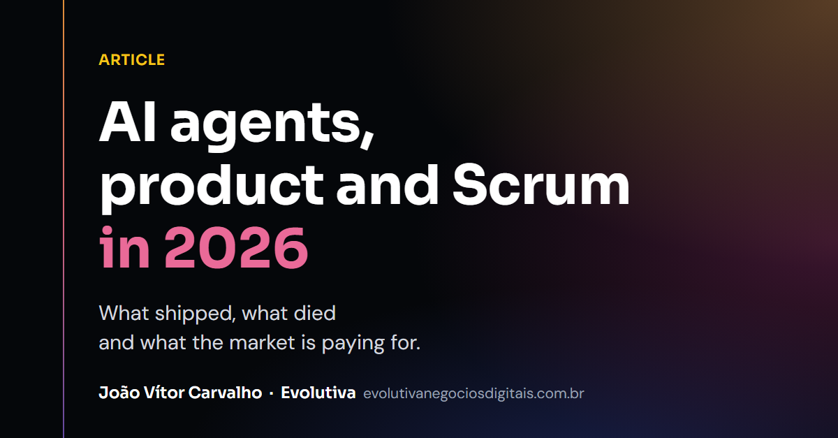 AI Agents, Product and Scrum in 2026: What Shipped, What Died, and What the Market Pays For