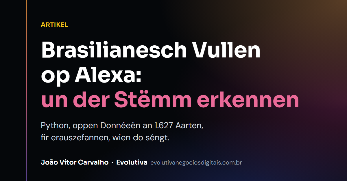 Aves do Brasil — Alexa-Skill: Villercher iwwer d’Stëmm identifizéieren mat Python an oppenen Daten