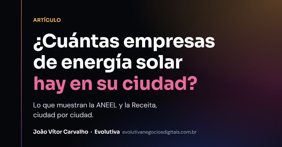 ¿Cuántas empresas de energía solar hay en su ciudad? Lo que muestran la ANEEL y la Receita
